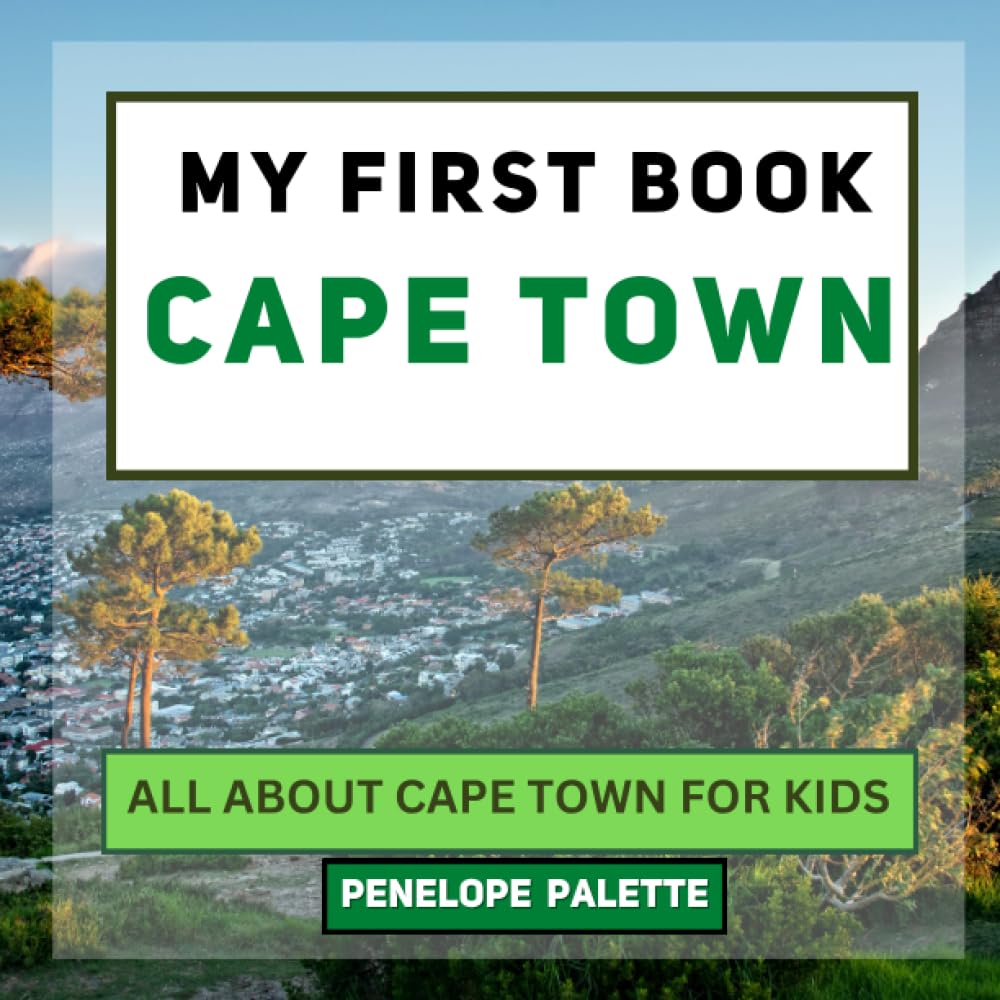 My First Book - Cape Town: All About Cape Town For Kids (My First Book - World Edition)