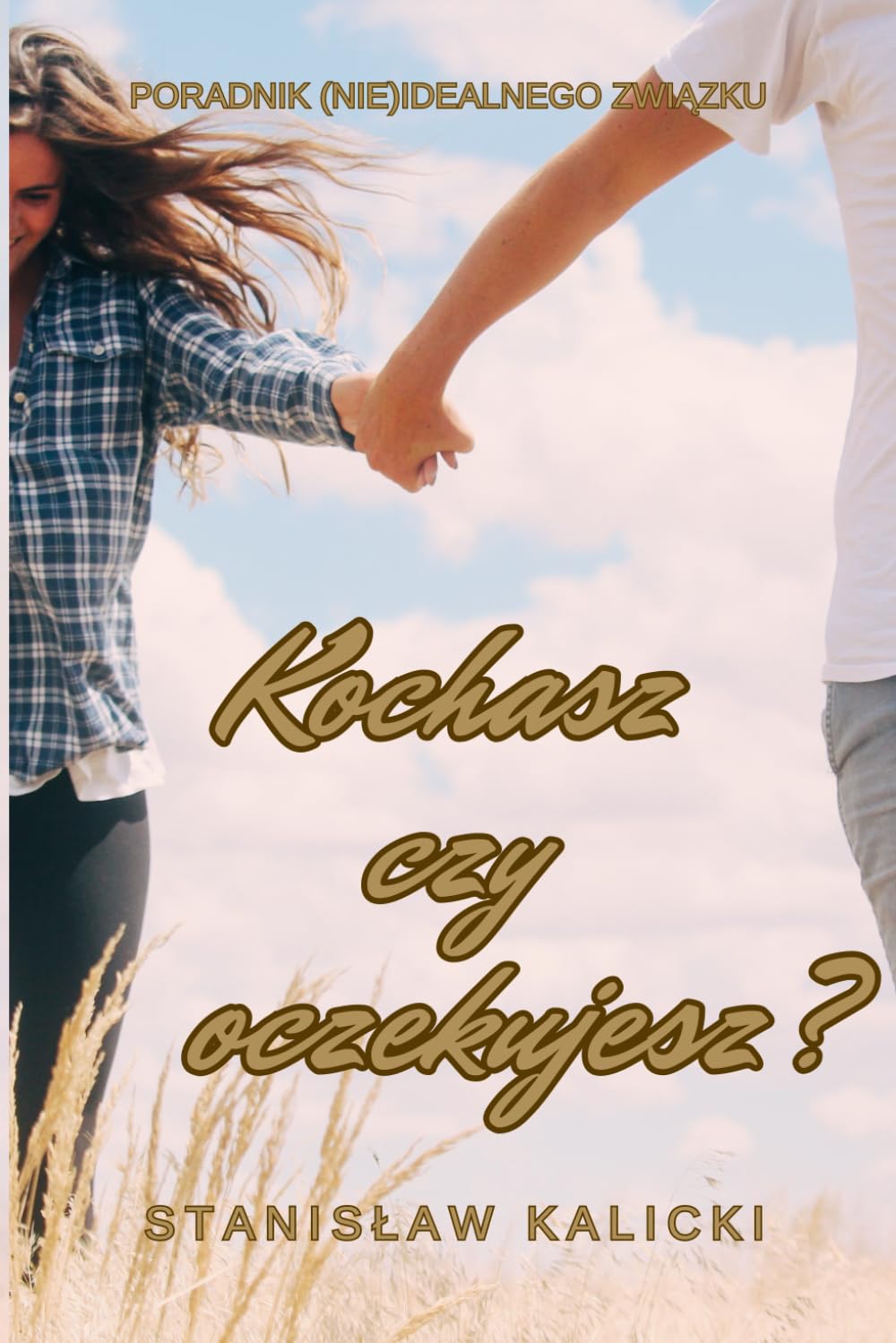Kochasz czy oczekujesz?: Poradnik (nie)idealnego związku