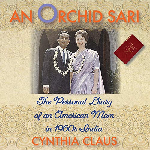 An Orchid Sari: The Personal Diary of an American Mom in 1960s India by Cynthia Claus episode artwork