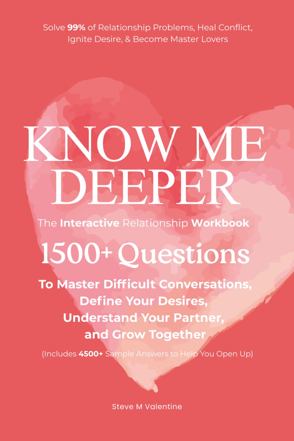 Know Me Deeper: The Interactive Relationship Workbook, 1500+ Questions to Master Difficult Conversations