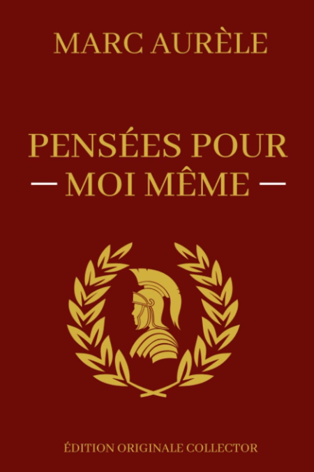 Pensées Pour Moi-Même: Œuvre Majeure de la Philosophie de l'Acceptation | Edition Originale Annotée