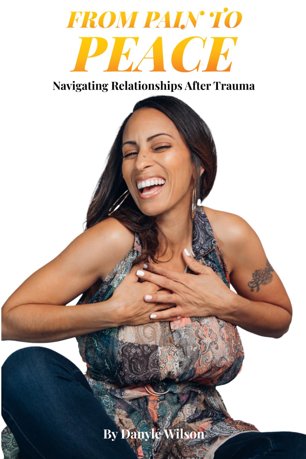 From Pain to Peace: NAVIGATING RELATIONSHIPS AFTER TRAUMA
