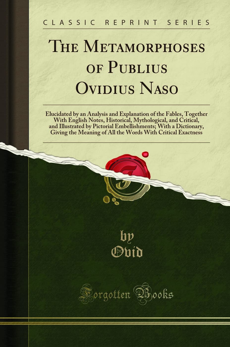 The Metamorphoses of Publius Ovidius Naso: Elucidated by an Analysis and Explanation of the Fables, Together With English Notes, Historical, Mythological, and Critical, and Illustrated by Pictorial Em