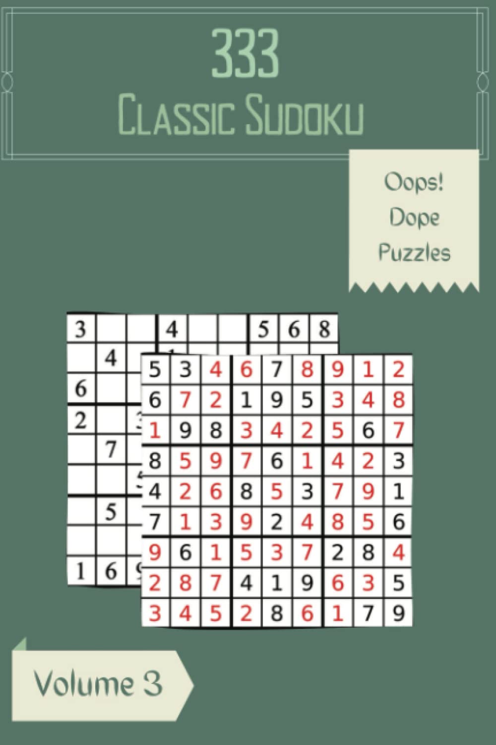 Oops! 333 Dope Classic Sudoku Puzzles Volume 3: A Mind-boggling Treasury of Logic Games, with Guide and Answers, from Easy to Advanced, to Boost your Mind, to Boost your Brain
