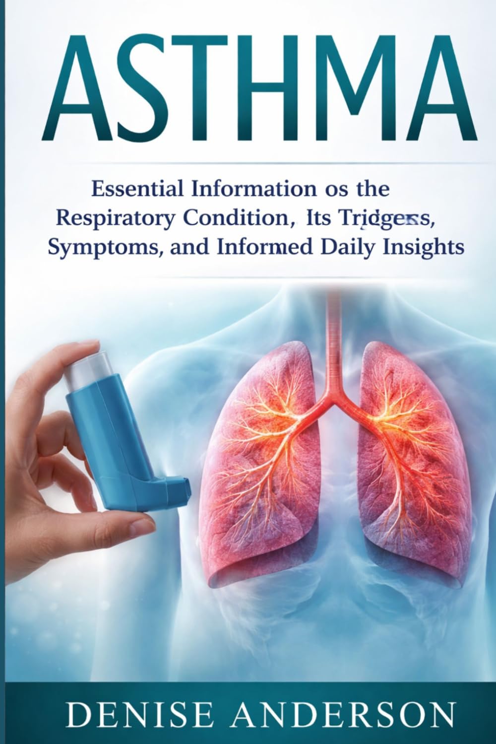 Asthma: Essential Information on the Respiratory Condition, Its Triggers, Symptoms, and Informed Daily Insights