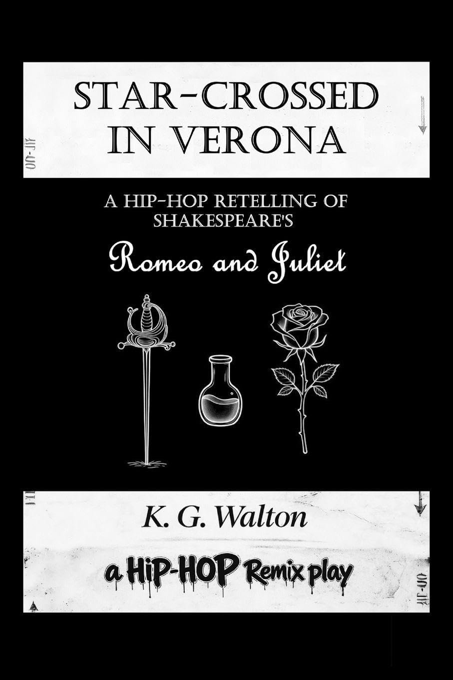 Star-Crossed in Verona: A Hip-Hop Retelling of Shakespeare's Romeo and Juliet: 1 (The Hip-Hop Remix)