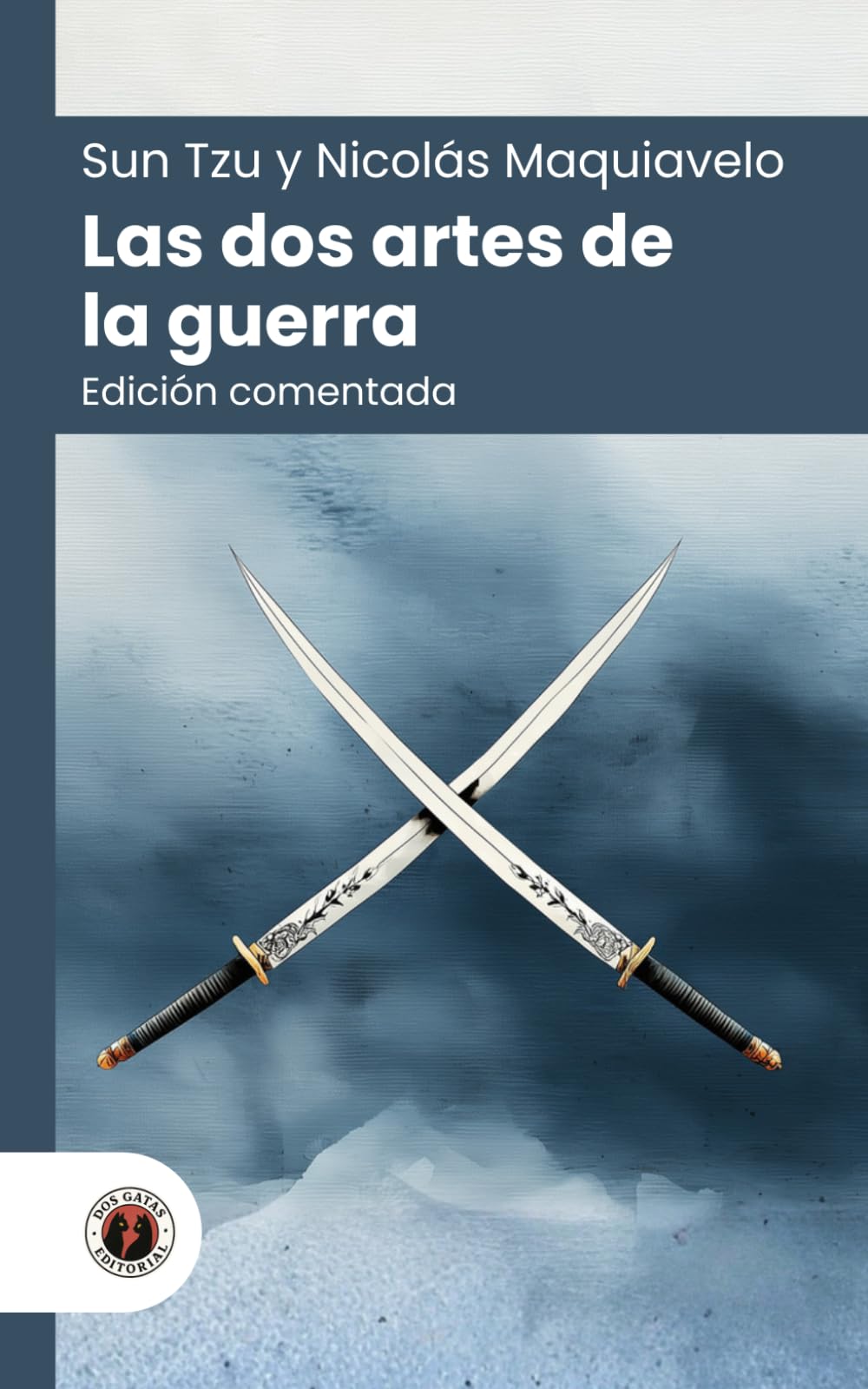 Las dos artes de la guerra: Edición comentada, con prólogo y biografía de los autores (Nueva traducción)