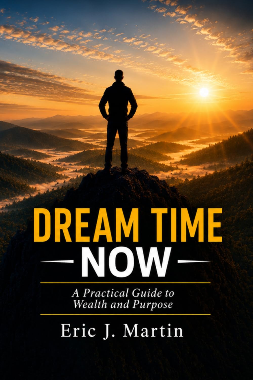 DREAM TIME NOW: A Practical Guide to Wealth and Purpose