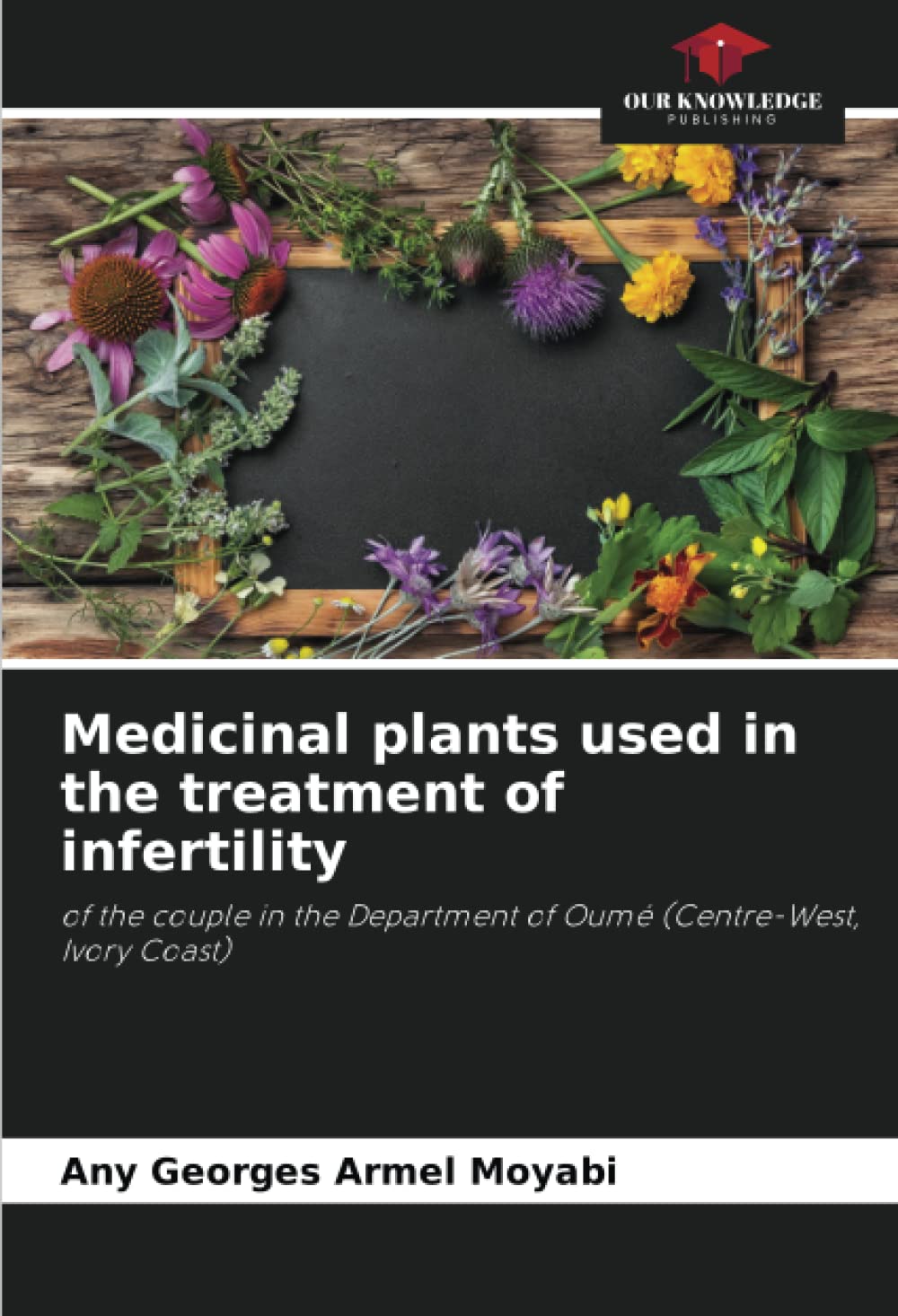 Medicinal plants used in the treatment of infertility: of the couple in the Department of Oumé (Centre-West, Ivory Coast)