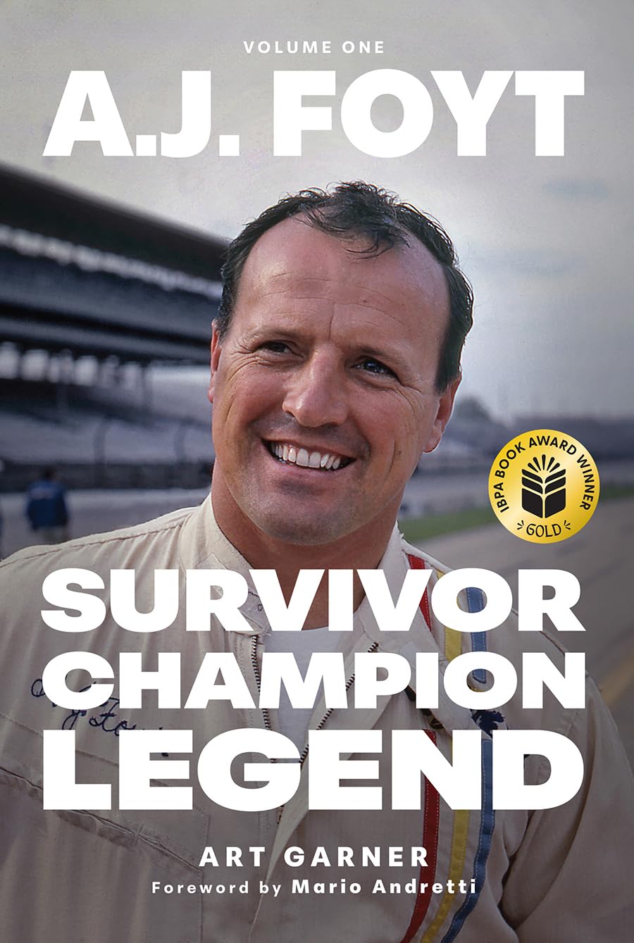 A.J. Foyt - Volume 1: Survivor, Champion, Legend