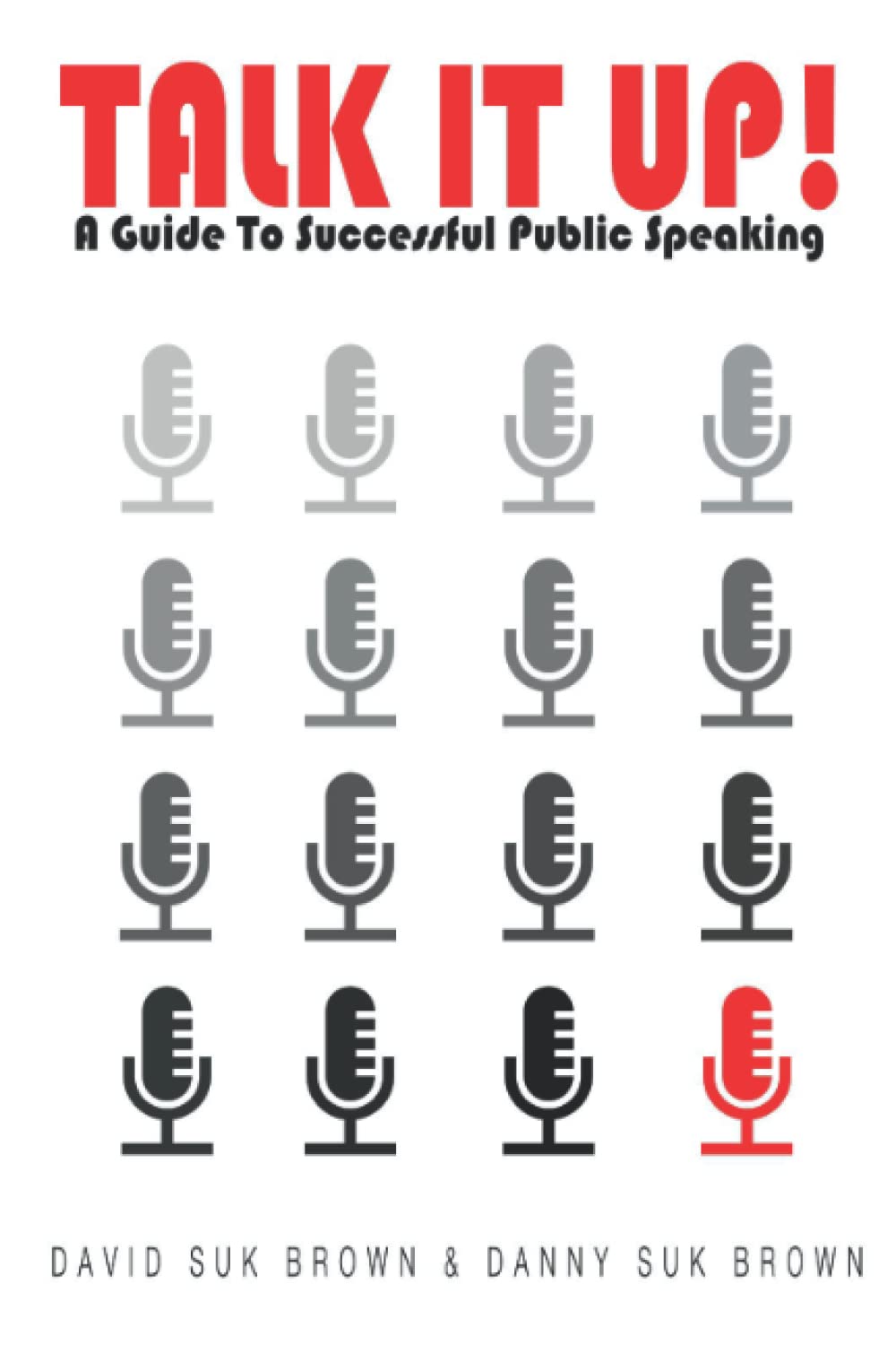 Talk it Up!: A Guide to Successful Public Speaking
