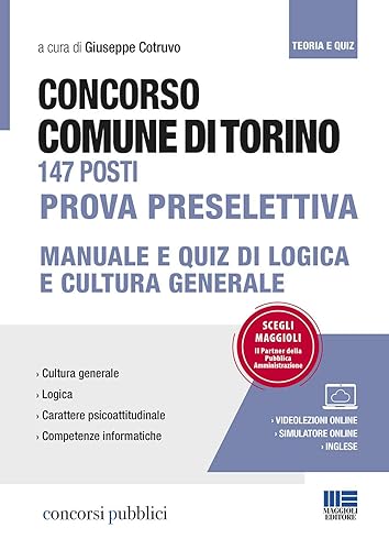 Concorso Comune di Torino 147 posti. Prova preselettiva. Manuale e quiz di logica e cultura generale. Con videolezioni e simulatore online