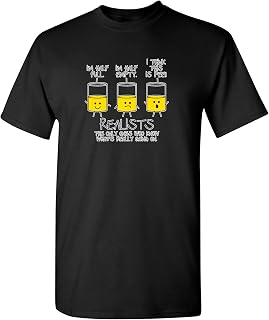 Realists The Only Ones That Know What is Going On Men’s Joke Sarcastic Tees for Men | Printed in USA Joke Graphics Tees