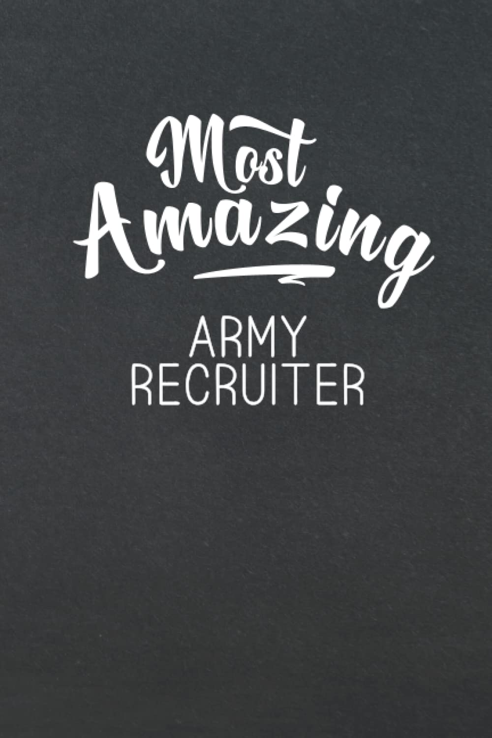 Most Amazing Army Recruiter: Appreciation Thank You Gift