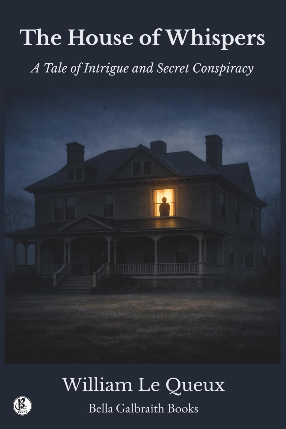 The House of Whispers: A Tale of Intrigue and Secret Conspiracy