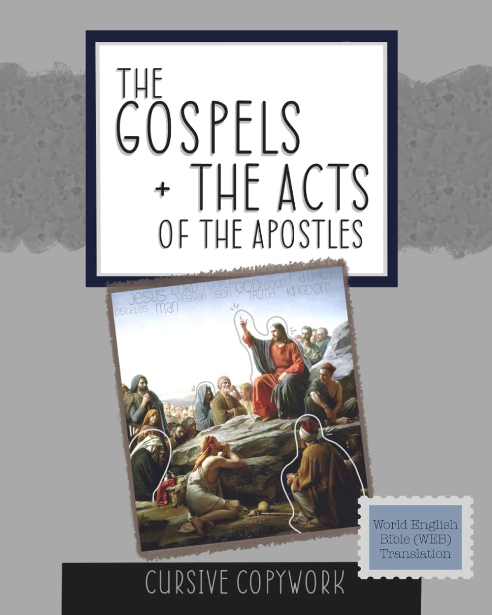 The Gospels + The Acts Cursive Copywork: 118 pages of cursive copywork for kids and homeschool from the New Testament WEB translation