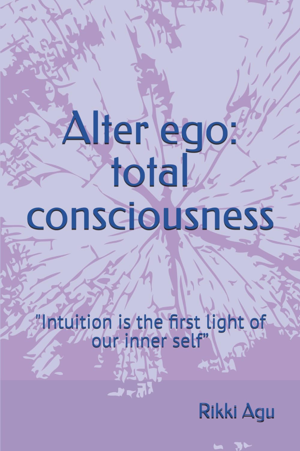 Alter ego: total consciousness: "Intuition is the first light of our inner self”