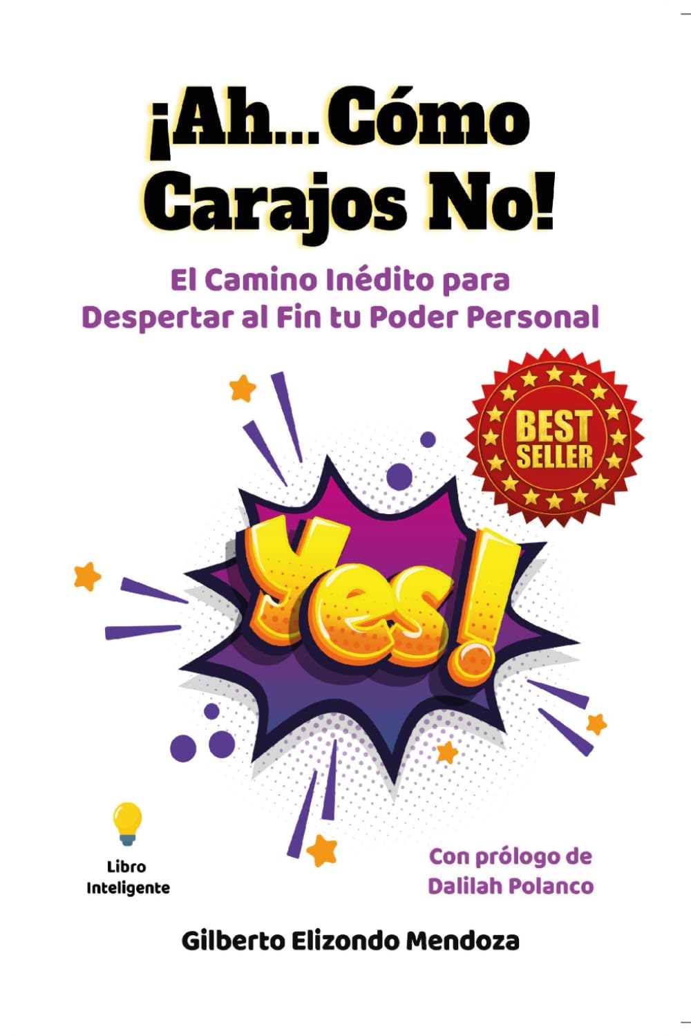 ¡Ah... Cómo Carajos No!: El Camino Inédito para Despertar al Fin tu Poder Personal