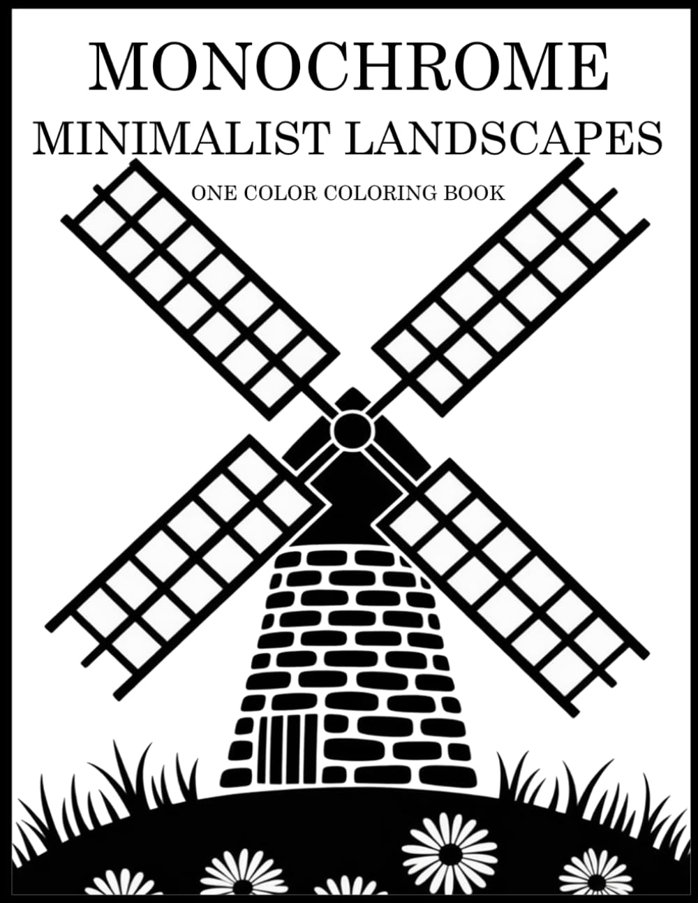Monochrome Minimalist Landscapes Coloring Book: One Color Landscape Designs for Relaxation – Easy, Cozy Stress Relief for Adults, Teens, and All Ages