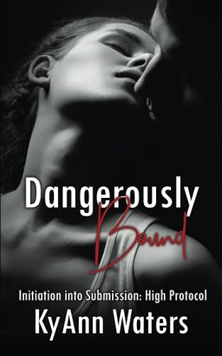 Dangerously Bound: A hot BDSM romance with a bad boy biker