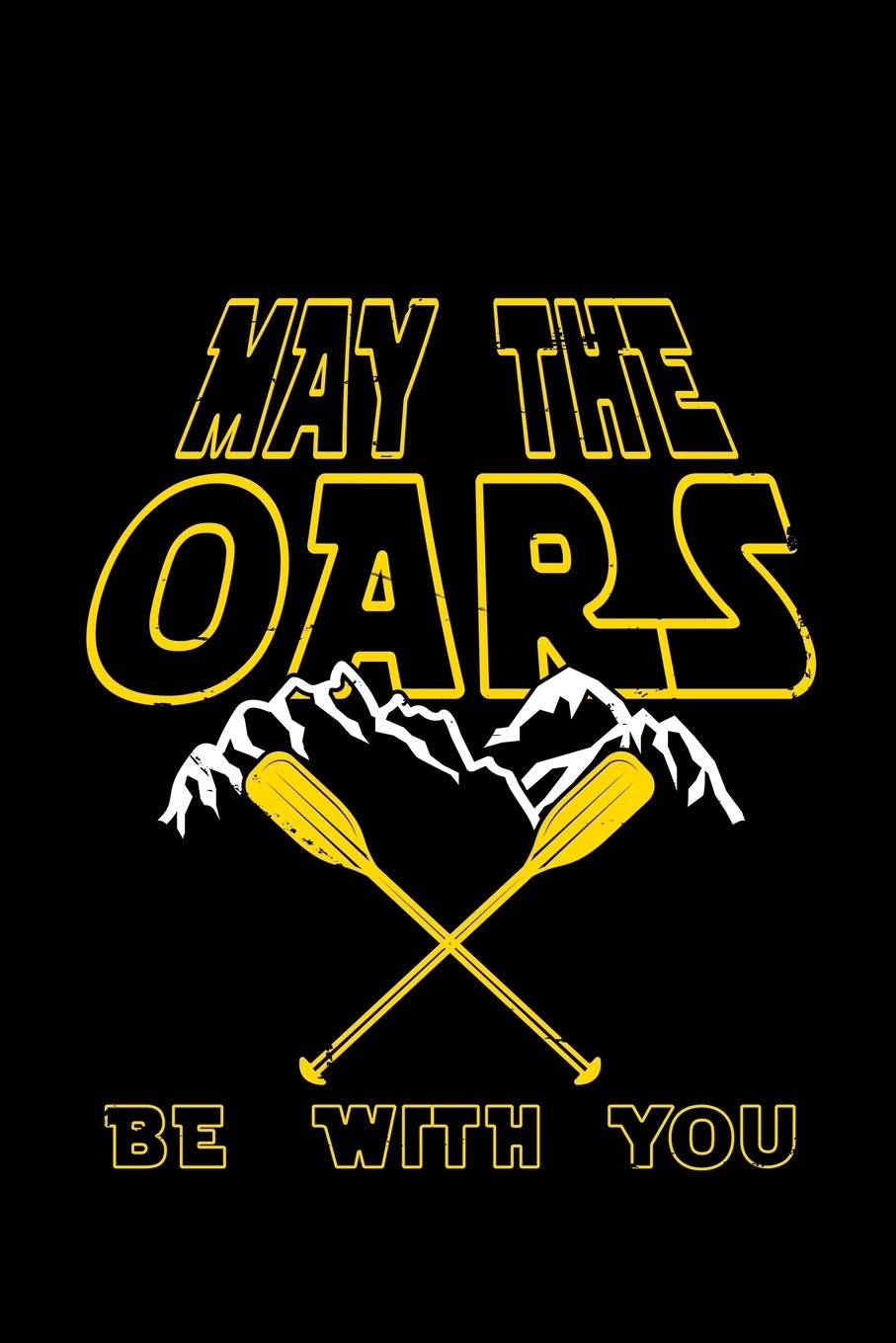 May The Oars Be With You: gift rowing crew boating oars - 110 Pages Notebook/Journal