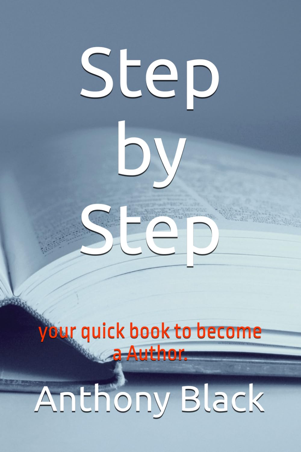 Step by Step: your quick book to become a Author.