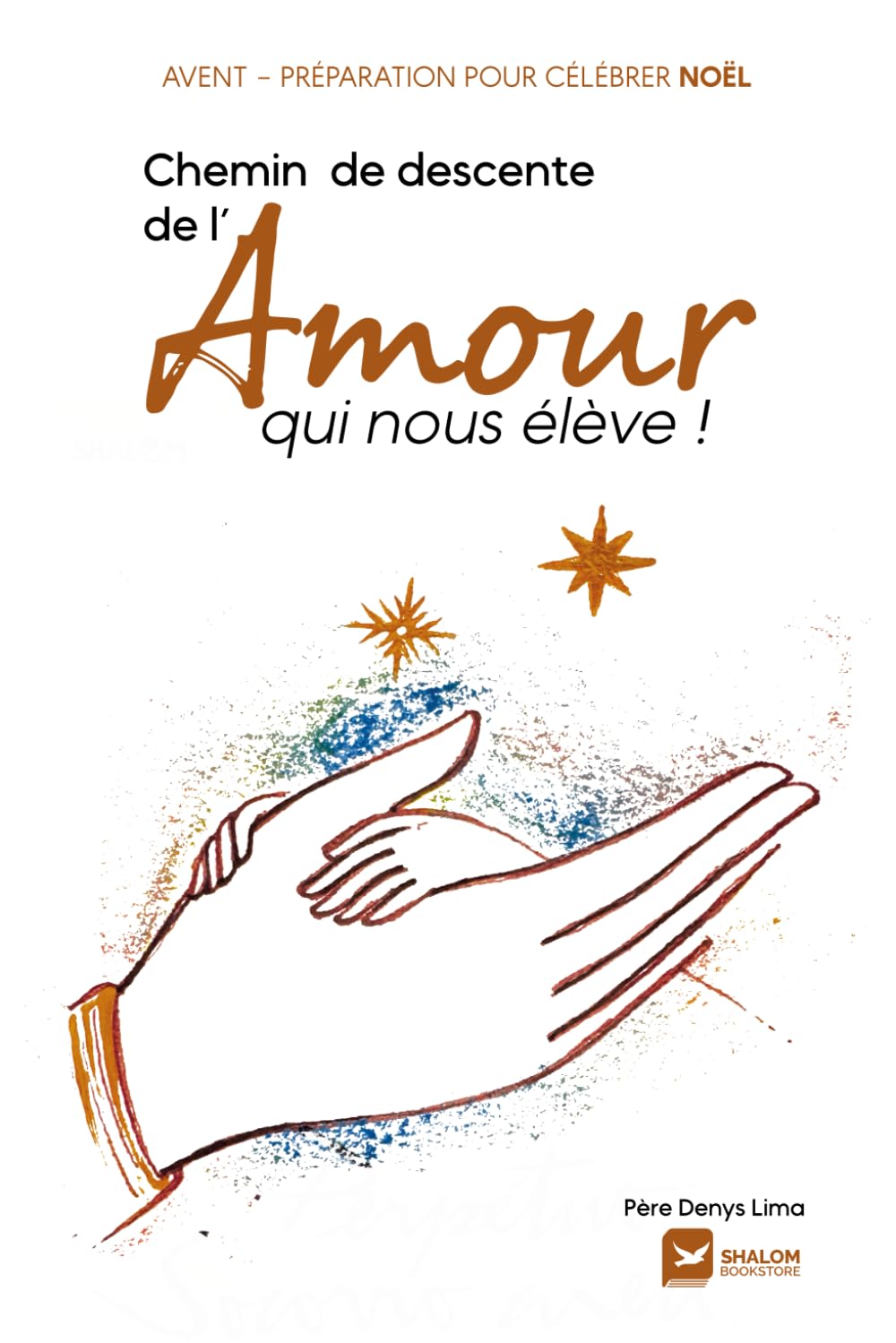 Chemin de descente de l'Amour qui nous élève: Avent - Préparation pour célébrer Noël