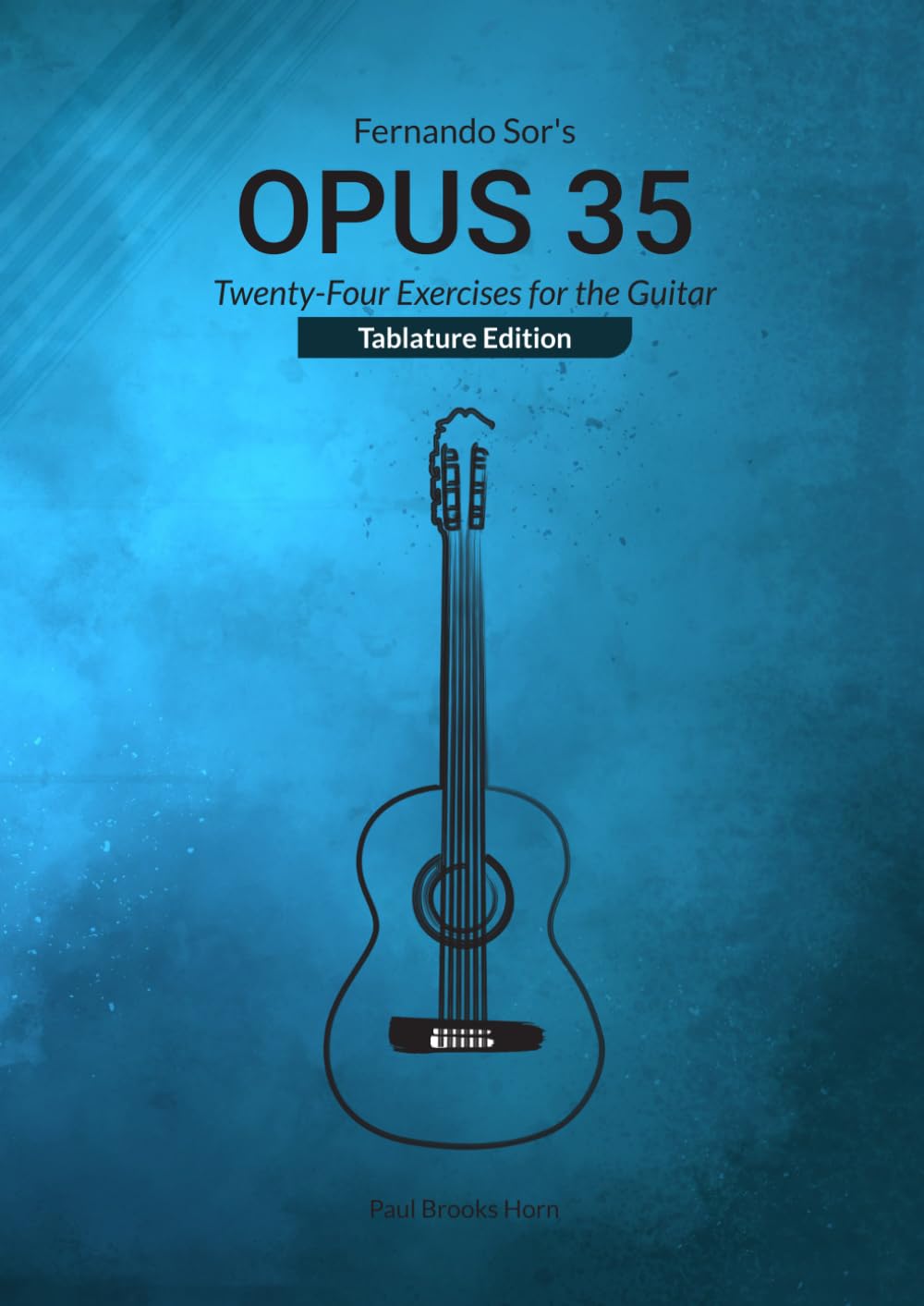 Fernando Sor's Opus 35: Twenty-Four Exercises for the Guitar (Tablature Edition)