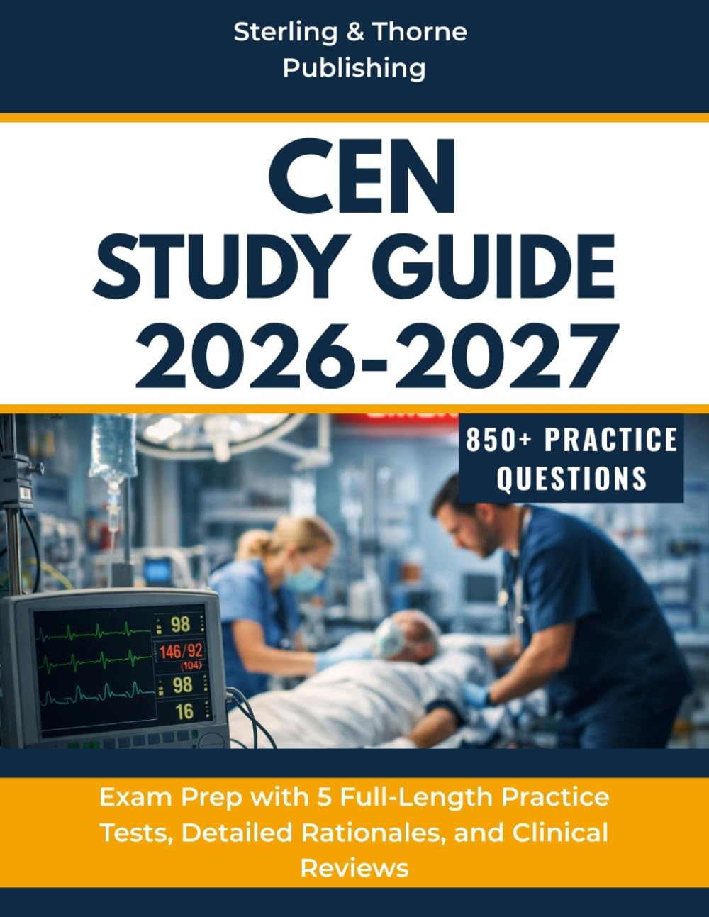 CEN STUDY GUIDE 2026-2027: Exam Prep with 5 Full-Length Practice Tests, Detailed Rationales, and Clinical Reviews