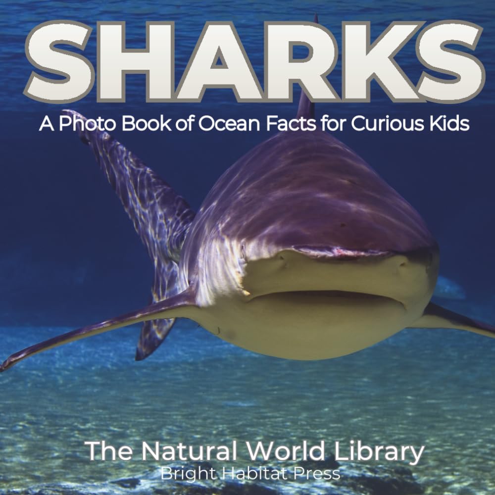 Sharks: A Photo Book of Ocean Facts for Curious Kids: 1 (The Natural World Library)