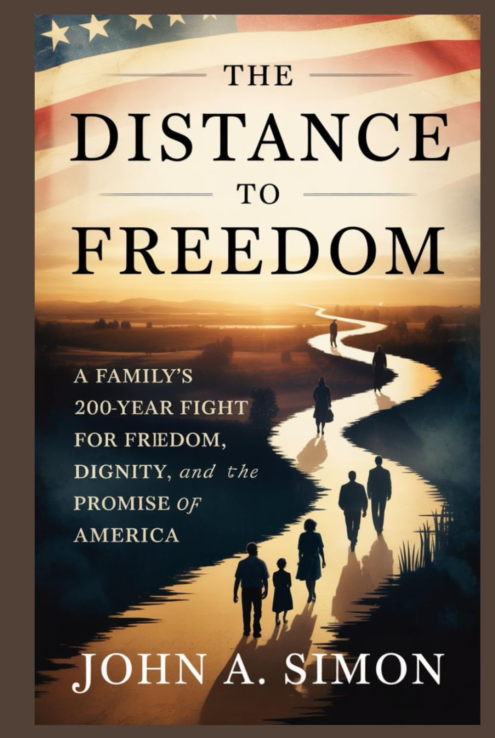 The Distance to Freedom: A Family’s 200-Year Fight for Freedom, Dignity, and the Promise of America