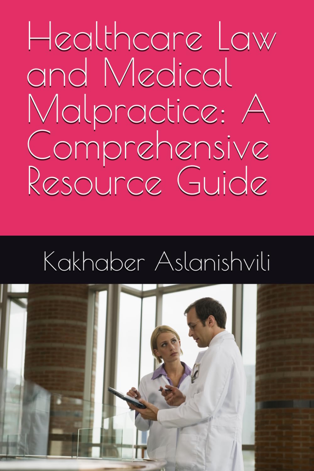 Healthcare Law and Medical Malpractice: A Comprehensive Resource Guide