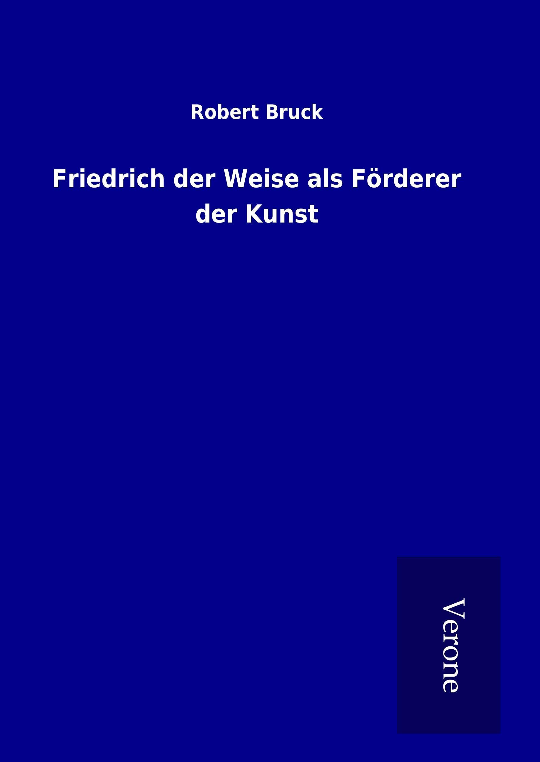 Friedrich der Weise als Förderer der Kunst : Comprendre le mécénat de Saxe