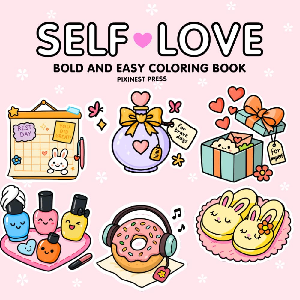 Self-love: Bold and Easy Coloring Book Full of Self-Love Objects, Easy Designs, and Positive Vibes for All Ages