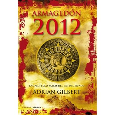 Armaged&oacute;n 2012. Las profec&iacute;as mayas del fin del mundo