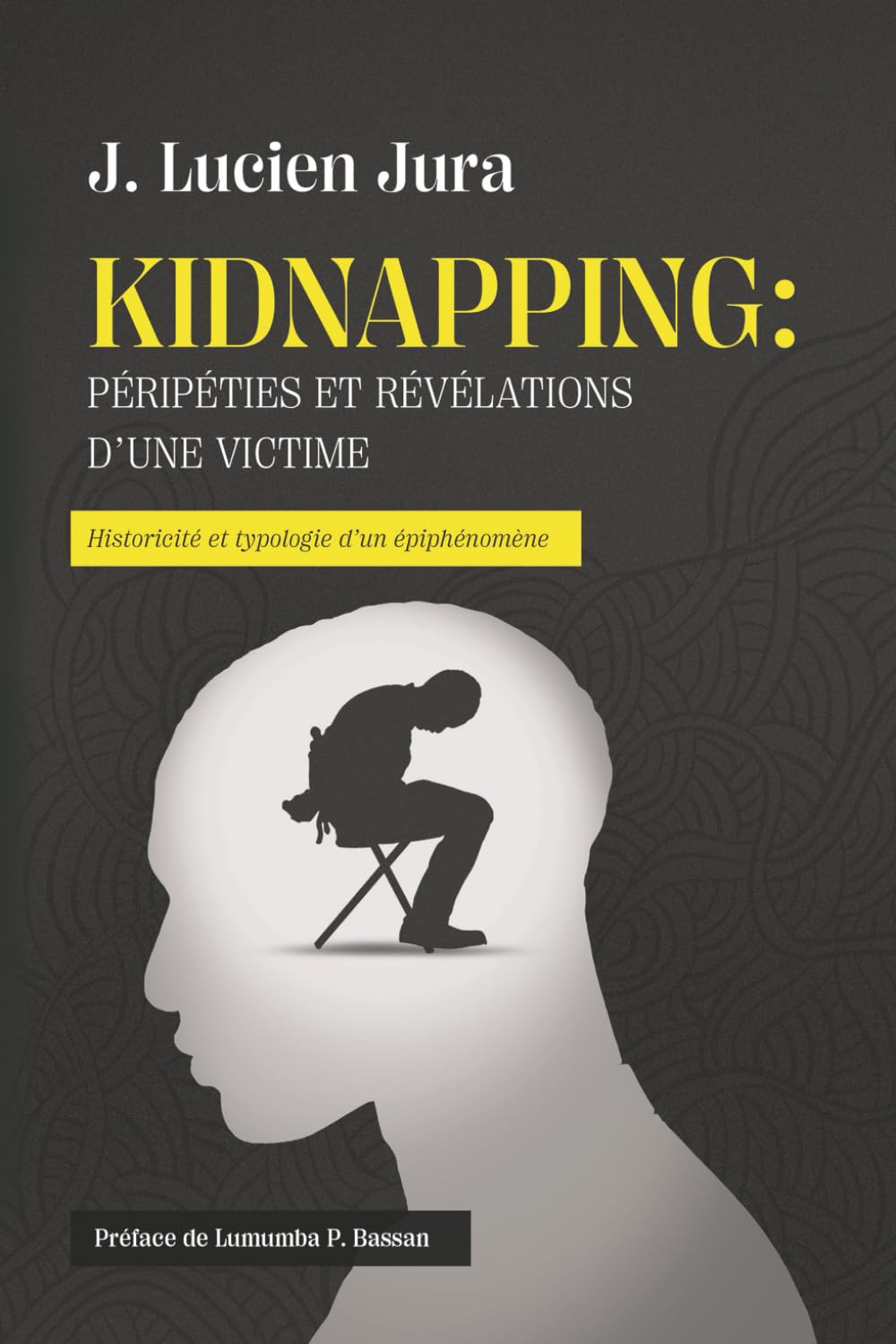 KIDNAPPING: PÉRIPÉTIES ET RÉVÉLATIONS D’UNE VICTIME: Historicité et typologie d’un épiphénomène