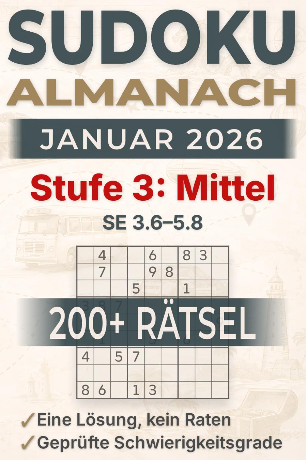 Sudoku Almanach – Januar 2026 – Stufe 3: Mittel: 200+ Sudoku-Rätsel im Großdruck für Erwachsene, 1 Rätsel pro Seite – SE 3.6–5.8 (über Zeitungsniveau) – eindeutige Lösung, kein Raten