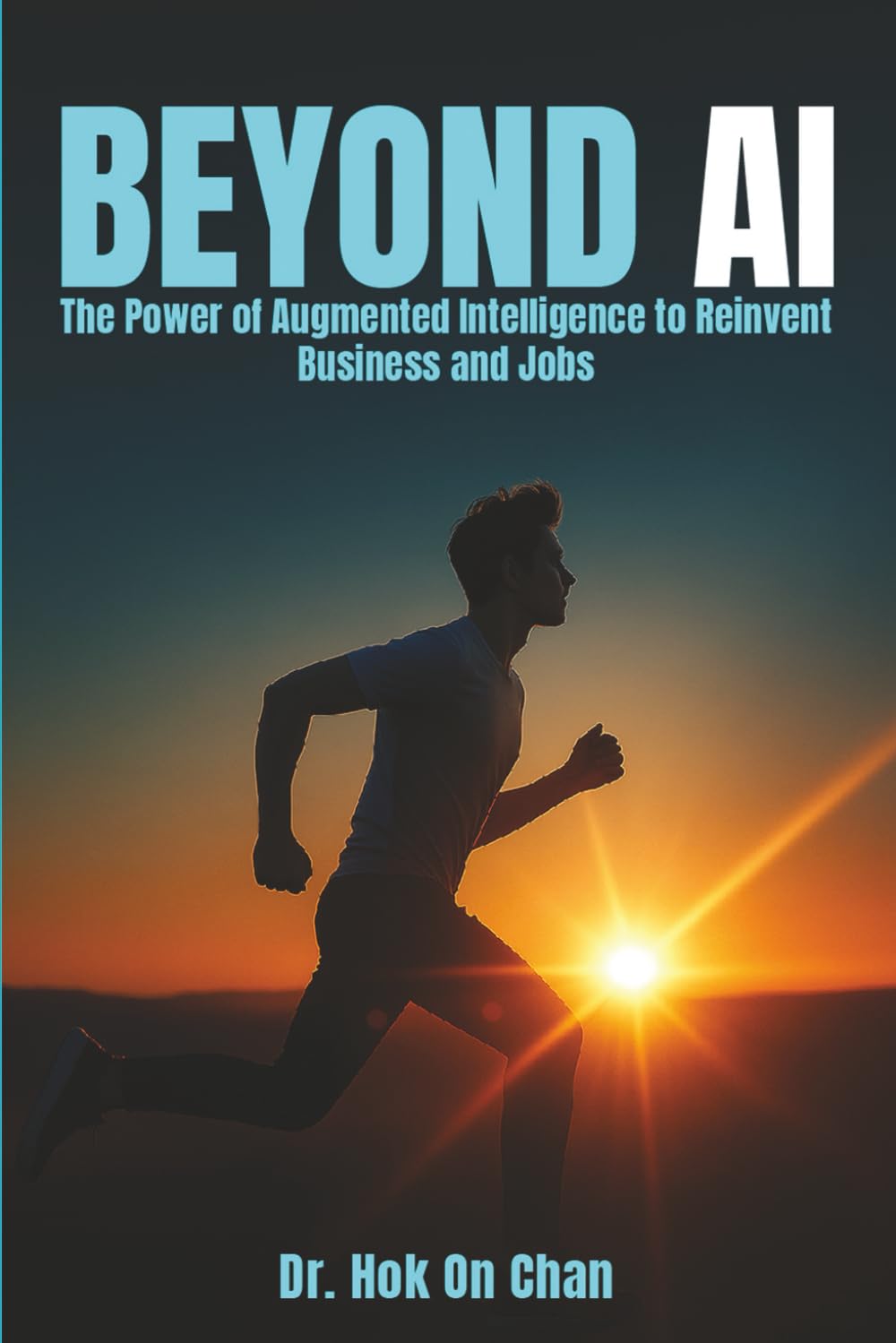 Beyond AI: The Power Of Augmented Intelligence To Reinvent Business And Jobs