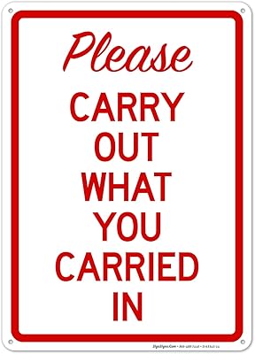 Please Carry Out What You Carried In Sign, 10x14 Inches, Rust Free .040 Aluminum, Fade Resistant, Made in USA by Sigo Signs