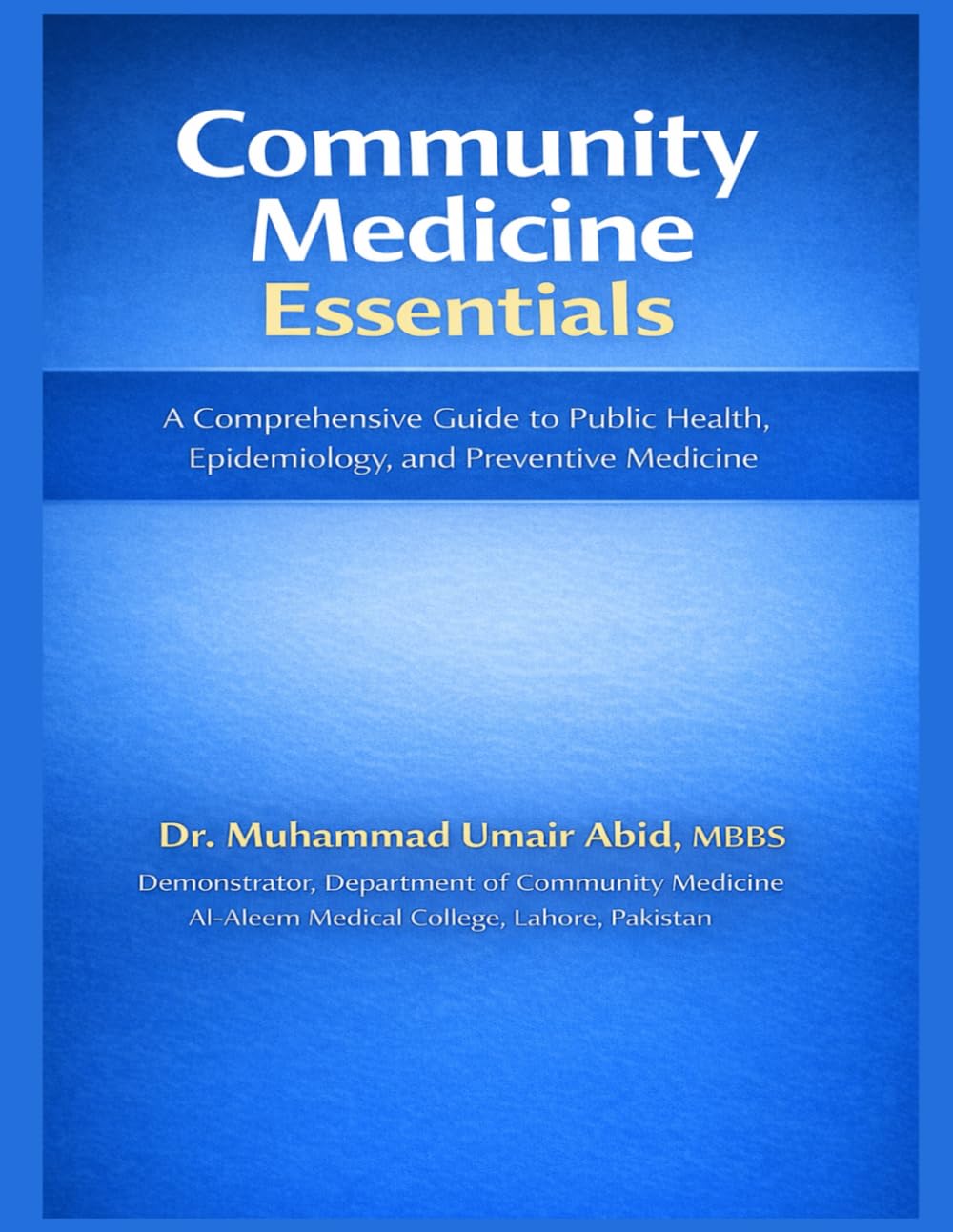Community Medicine Essentials: A Comprehensive Guide to Public Health, Epidemiology, and Preventive Medicine
