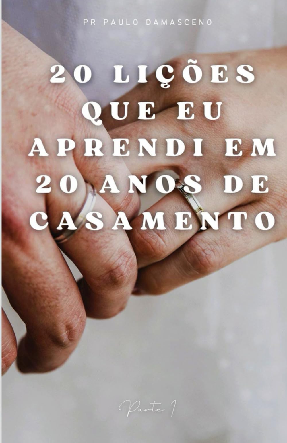 20 LIÇÕES QUE EU APRENDI EM 20 ANOS DE CASAMENTO