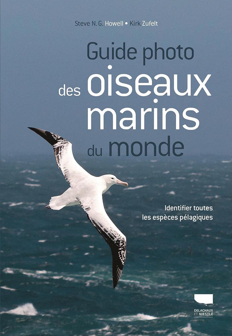 Guide photo des oiseaux marins du monde: Identifier toutes les espèces pélagiques