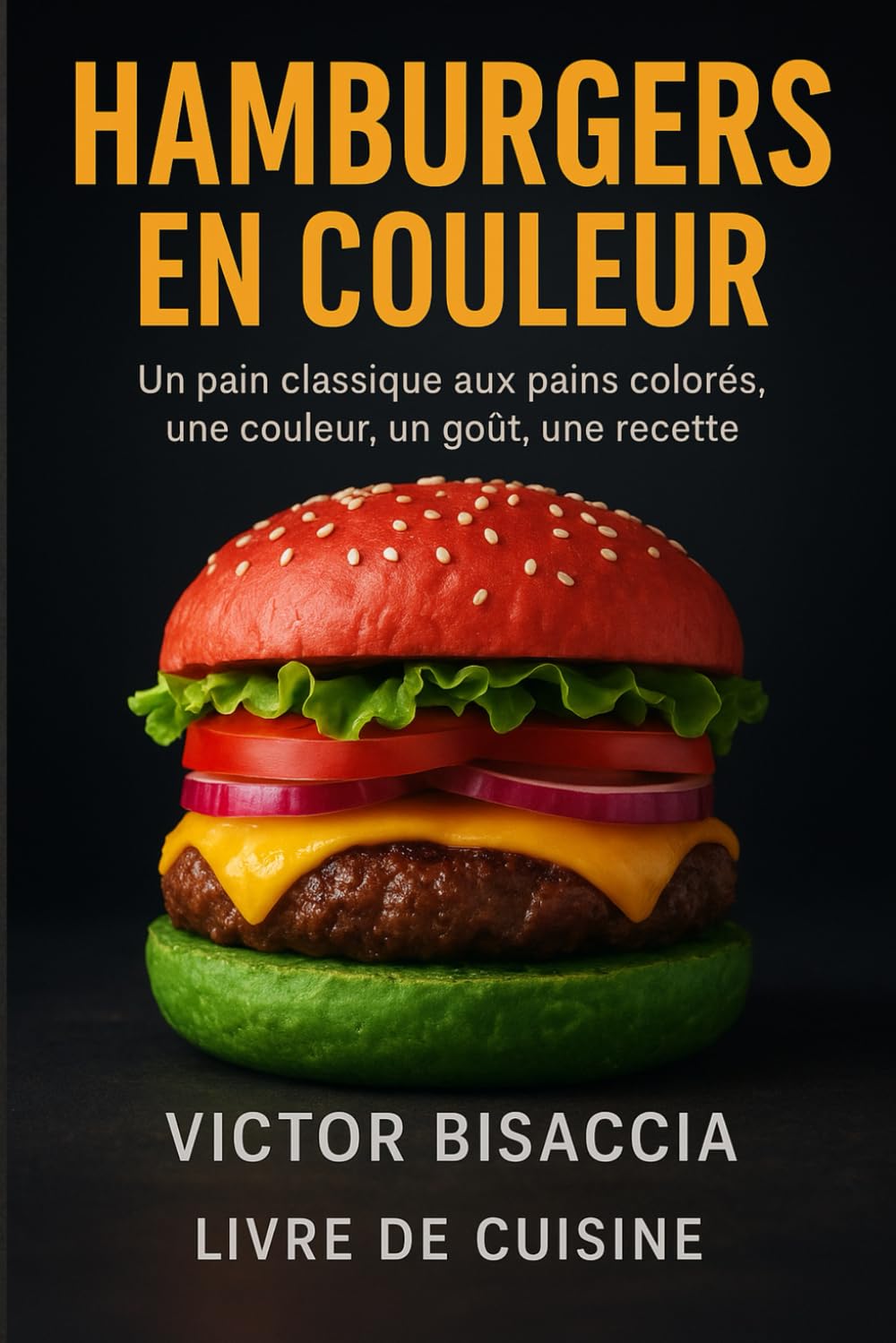 HAMBURGERS EN COULEUR: Du pain classique aux pains colorés, une couleur, un goût, une recette.