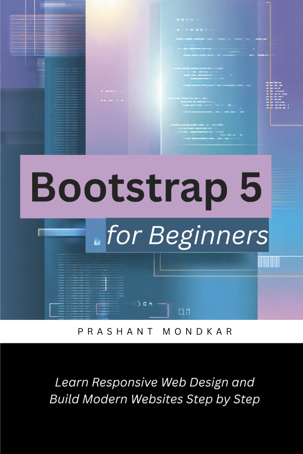 Bootstrap 5 for Beginners: Learn Responsive Web Design and Build Modern Websites Step by Step