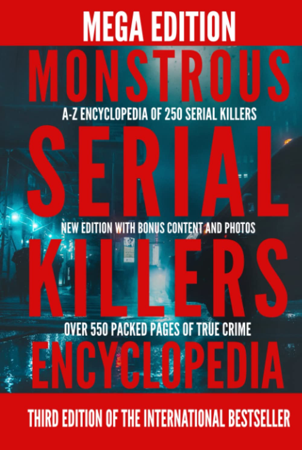 Monstrous Serial Killers Encyclopedia: Mega Edition