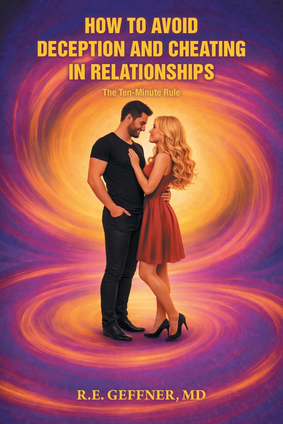 How to Avoid Deception and Cheating in Relationships: The Ten-Minute Rule