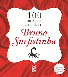 100 Dicas de sedução de Bruna Surfistinha