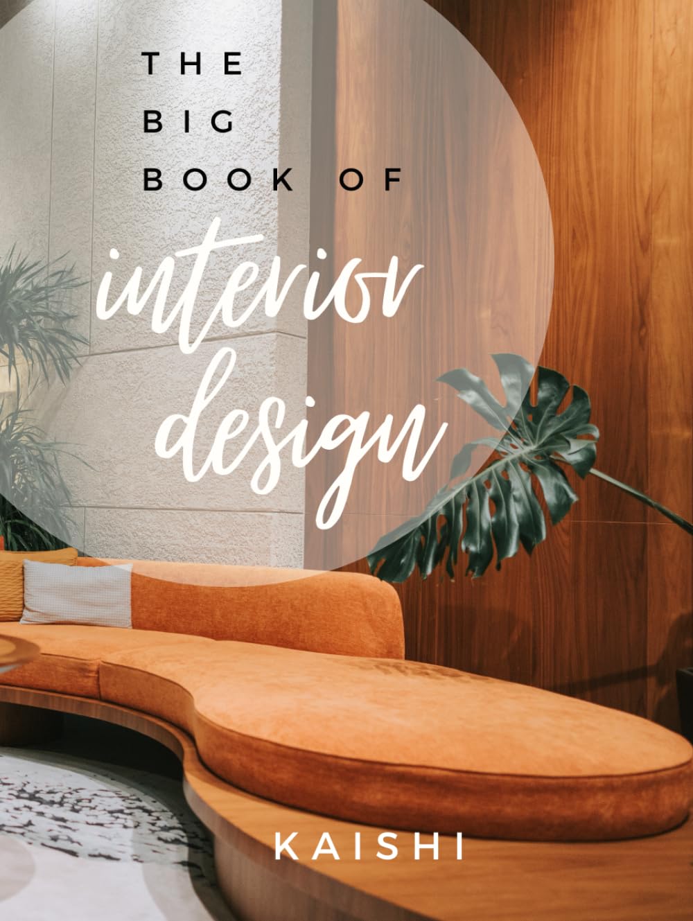 THE BIG BOOK OF INTERIOR DESIGN: interior design and architecture, furniture style, decoration, inspirations, contemporary, modern, Interiors