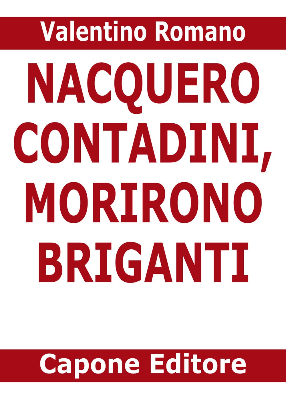 Nacquero Contadini, Morirono Briganti. Storie Del Sud Dopo L'unità Dimenticate Negli Archivi - 4