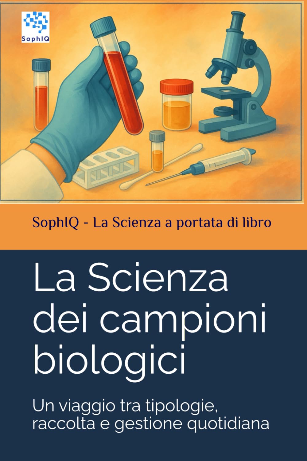 La Scienza dei campioni biologici: Un viaggio tra tipologie, raccolta e gestione quotidiana